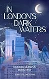 In London's Dark Waters by Emelia Langstone