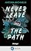 Never Leave the Path by Antonia Michaelis