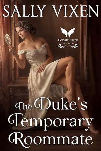 The Duke’s Temporary Roommate: A Historical Regency Romance Novel (Duchess Deals Book 3)