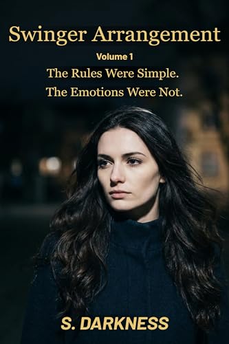 Swinger Arrangement: Volume 1: The Rules Were Simple. The Emotions Were Not. (Swinger Arrangement: Season 1)
