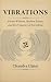 Vibrations: Ancient Wisdom, Modern Science, and the Frequency of Everything