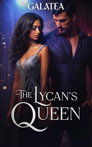 The Lycan's Queen: A Royal Galatea Fated Mates Phenomenon (Kindle Edition)