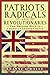 Patriots, Radicals and Revolutionaries: The British Role in American Independence