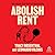 Abolish Rent by Tracy Rosenthal; Leonardo V...