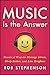 Music is the Answer: Practical Ways to Manage Stress, Sleep Better, and Live Brighter