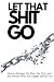 Let That Shit Go: How to Re...