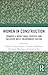Women in Construction: Towards a more equal, diverse, and inclusive built environment sector