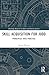 Skill Acquisition for Judo: Principles into Practice (Routledge Research in Sport and Exercise Science)