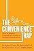 The Convenience Trap: How to Regain Control in a World of Instant Gratification