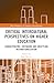 Critical Intercultural Perspectives on Higher Education: Characterizing, Critiquing and Unsettling Internationalization (New Perspectives on Teaching Interculturality)
