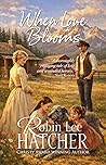 When Love Blooms by Robin Lee Hatcher