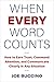 When Every Word Counts: How to Earn Trust, Command Attention, and Communicate Clearly in Any Situation