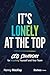 It's Lonely at the Top: CEO Strategies for Inspiring Yourself and Your Team