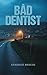 The Bad Dentist