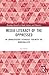 Media Literacy of the Oppressed: An Emancipatory Pedagogy for/with the Marginalized (Routledge Research in Media Literacy and Education)