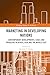 Marketing in Developing Nations: Contemporary Developments, Cases and Problems in Africa, Asia and the Middle East (Routledge Studies in Marketing)