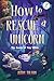 How to Rescue a Unicorn: Th...