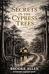 Secrets in the Cypress Trees: A romantic suspense novel (Cypress Trees Series Book 1)