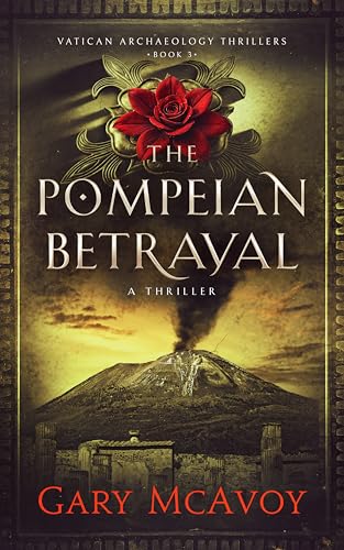 The Pompeian Betrayal (Vatican Archaeology Thrillers Book 3)