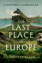 The Last Place in Europe: A History of Gibraltar (Hardcover)