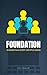 FOUNDATION: 10 Essentials Every Disciple Needs