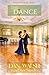 Dance, The A Novel (The Restoration Series Book 1) by Dan Walsh