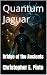 Quantum Jaguar: Bridge of t...