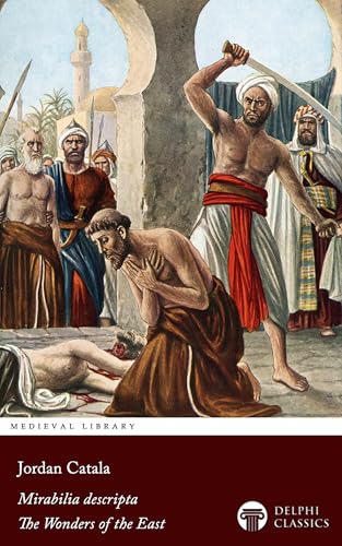 Mirabilia descripta; or, The Wonders of the East by Jordan Catala (Illustrated)
