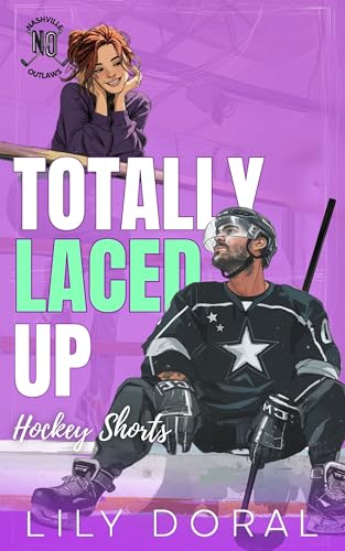 Totally Laced Up: A Marriage of Convenience Single Dad Hockey Romance (Nashville Outlaws)