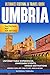 Ultimate Festival & Travel Guide Umbria by Katerina Ferrara Ultimate Festival & Travel Guide Umbria by Katerina Ferrara