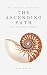 The Ascending Path: From Gratitude To Wisdom (The Path Book 2)
