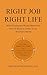 Right Job Right Life: What Employers Really Want and How to Build a Career in an AI-Driven World