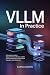 vLLM in Practice: A Develop...