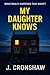 My Daughter Knows: A Psychological Thriller About a Mother's Secret, a Daughter's Truth, and a Family Built on Lies (Standalone Psychological Thrillers)