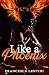 Like A Phoenix by Francesca Lentini