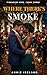 Where There's Smoke: A Second Chance Interracial Small Town Firefighter Romance (Firehouse Row Book 3)