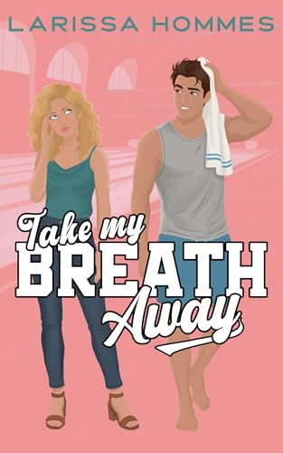 Take My Breath Away: A Sweet Sports RomCom (Kindle Edition)