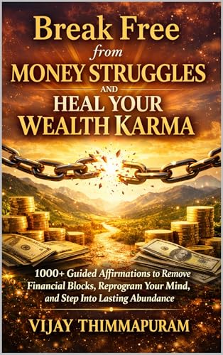 Break Free from Money Struggles and Heal Your Wealth Karma: 1000+ Guided Affirmations to Remove Financial Blocks, Reprogram Your Mind, and Step Into Lasting Abundance (Kindle Edition)