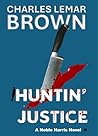 Huntin' Justice by Charles Lemar Brown
