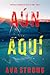 Aún aquí (Una novela de suspense del FBI de Lily Dawn - Libro 4) (Spanish Edition)