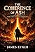 The Coherence of Ash: The F...