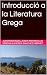 Introducció a la Literatura Grega (Catalan Edition)