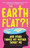 The Earth Is Flat...