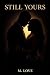 Still Yours  by M. Love
