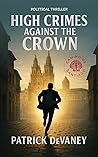 High Crimes Against the Crown (Conor Caldemeyer Spy Thrillers, #1)