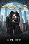 The Murderacracy, Vol 2, the Currency of Return by R.L. Pitts