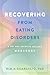 Recovering from Eating Disorders: A DBT and Creative Healing Workbook
