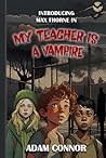 Introducing Max Thorne In My Teacher Is A Vampire