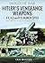 Hitler's Vengeance Weapons: V-1, V-2 and V-3 Launch Sites