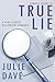 True Lie by Julie Dave